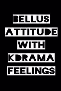 Bellus Attitude with Kdrama Feelings