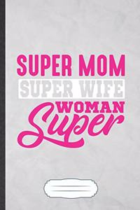 Super Mom Super Wife Super Woman