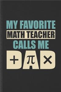 My Favorite Math Teacher Calls Me Dad