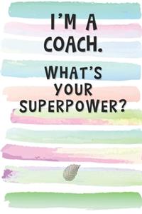 I'm a Coach. What's Your Superpower?