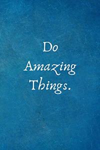 Do Amazing Things