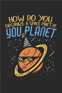 How Do You Organize A Space Party? You Planet