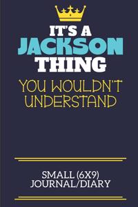 It's A Jackson Thing You Wouldn't Understand Small (6x9) Journal/Diary