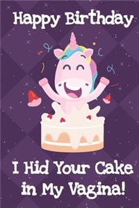 Happy Birthday I Hid Your Cake In My Vagina