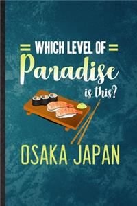 Which Level of Paradise Is This Osaka Japan
