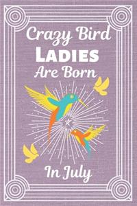 Crazy Bird Ladies Are Born In July