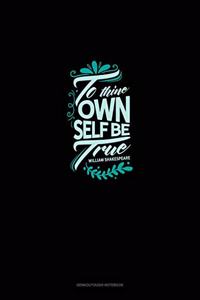 To Thine Own Self Be True