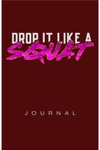Drop It Like A Squat Journal