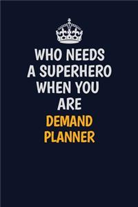 Who Needs A Superhero When You Are Demand Planner