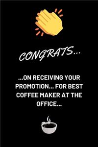 Congrats on receiving your promotion... for best coffee maker in the office