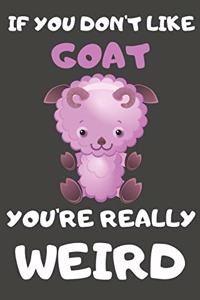 If You Don't Like Goat You're Really Weird