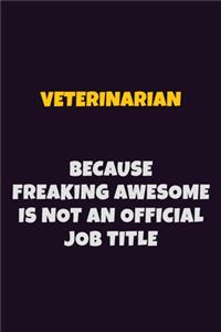 Veterinarian, Because Freaking Awesome Is Not An Official Job Title