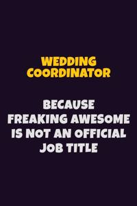 Wedding Coordinator, Because Freaking Awesome Is Not An Official Job Title