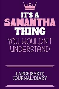 It's A Samantha Thing You Wouldn't Understand Large (8.5x11) Journal/Diary