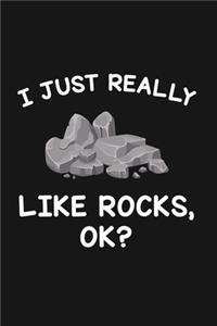 I Just Really Like Rocks Ok