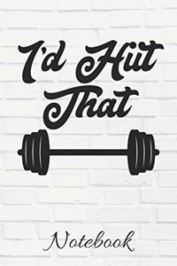 I'd Hiit That Notebook