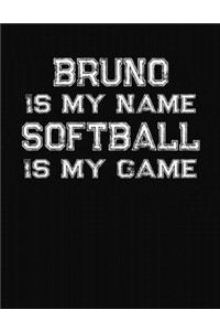 Bruno Is My Name Softball Is My Game