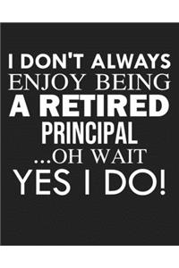 I don't always enjoy being a retired Principal ... oh wait YES I DO!