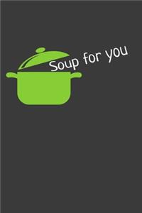 Soup for you