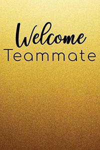 Welcome Teammate