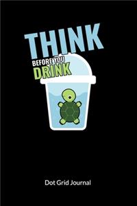 Think before you drink. Dot Grid Journal