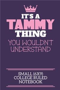 It's A Tammy Thing You Wouldn't Understand Small (6x9) College Ruled Notebook