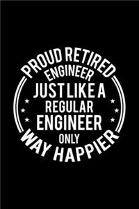Proud Retired Engineer Just Like A Regular Engineer Only Way Happier