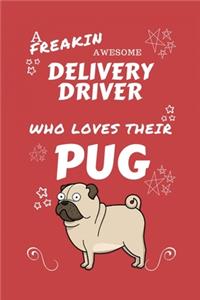 A Freakin Awesome Delivery Driver Who Loves Their Pug