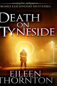 Death on Tyneside (Agnes Lockwood Mysteries Book 2)