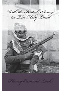 With the British Army in The Holy Land
