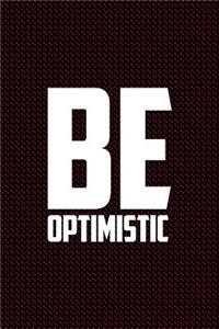 Be Optimistic: Journal, Diary, Colorful, Unique, Motivational Notebook (110 Pages, Lined, 6 X 9)