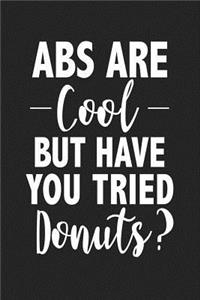 ABS Are Cool But Have You Tried Donuts