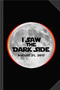 I Saw the Dark Side Total Solar Eclipse Journal Notebook