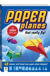 Paper Planes That Really Fly: 40 Classic and Brand New Paper Plane Designs! [With Paper]