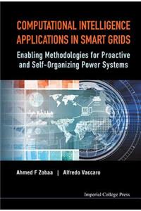 Computational Intelligence Applications in Smart Grids: Enabling Methodologies for Proactive and Self-Organizing Power Systems