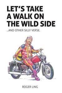 Let's Take a Walk on the Wild Side and Other Silly Verse