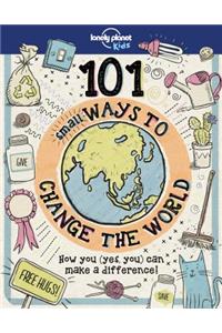 Lonely Planet Kids 101 Small Ways to Change the World 1