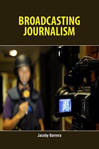 Broadcasting Journalism by Jacoby Barrera