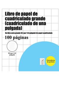 Libro de papel de cuadriculado grande (cuadriculado de una pulgada): Un libro extra grande (8.5 por 11.0 pulgada) de papel cuadriculado