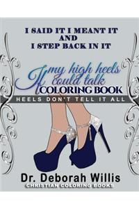 I Said It I Meant It I Step Back in It If My High Heels Could Talk Coloring Book