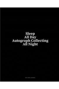 Sleep All Day Autograph Collecting All Night: Dot Grid Journal