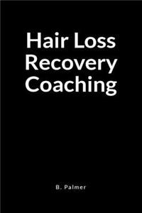 Hair Loss Recovery Coaching: A Results Focused Life Coach Blank Lined Journal Notebook