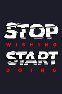 Stop Wishing Start Doing