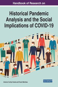 Handbook of Research on Historical Pandemic Analysis and the Social Implications of COVID-19