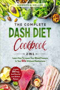 The Complete DASH Diet Cookbook