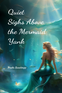 Quiet Sighs Above the Mermaid Yank