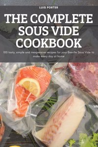 The Complete Sous Vide Cookbook