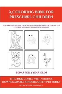 Books for 2 Year Olds (A Coloring book for Preschool Children)