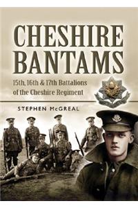 Cheshire Bantams, The: 15th, 16th, 17th Battalions of the Cheshire Regiment