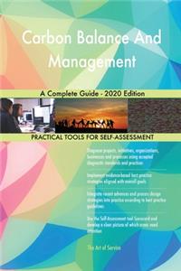 Carbon Balance And Management A Complete Guide - 2020 Edition